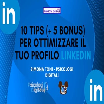 Simona Toni - 10 tips per ottimizzare il tuo profilo LinkedIn - Rinascita Dig...