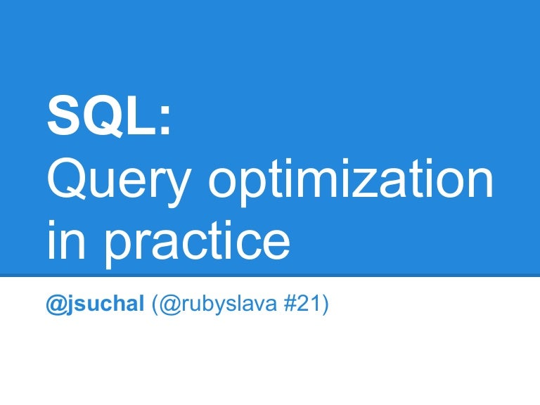 Sql query optimization in practice