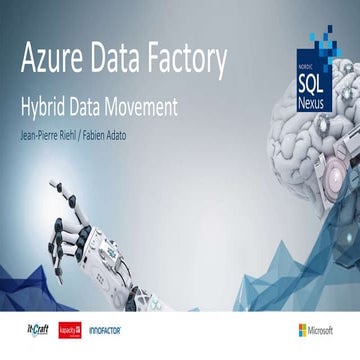 SQLNexus Copenhaguen - Pipeline for the new oil: Azure Data Factory, Hybrid D...