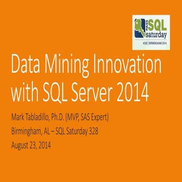 Data Mining Innovation with SQL Server 2014: SQL Saturday 328 Birmingham AL