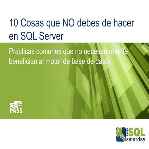 SQL Saturday 254   10- Cosas que no se deben de hacer en una BD