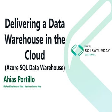 Sql Saturday Guatemala 2018 - Azure SQL Data Warehouse