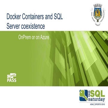SQL Saturday 2016 - Porto, Docker Containers and SQL Server coexistence​