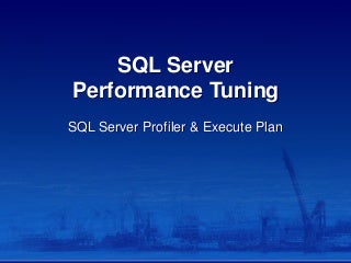 Sql server performance Tuning