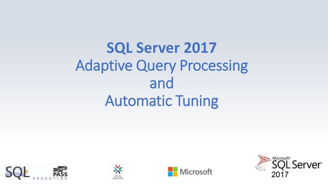 SQL Server 2017 - Adaptive Query Processing and Automatic Query Tuning