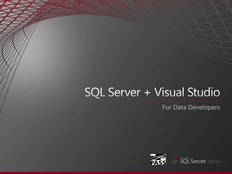 Microsoft SQL Server - SQL Server + Visual Studio Presentation