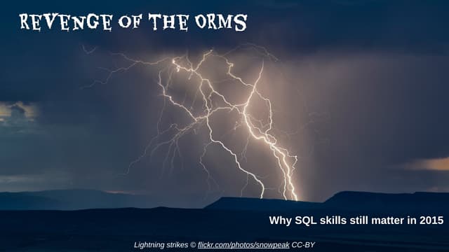 Revenge of the ORMs