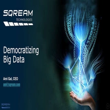 "Democratizing Big Data", Ami Gal, CEO & Co-Founder of SQream Technologies