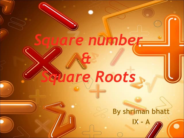 Square root by shriman bhatt 9 th a