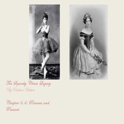 The Squeaky Clean Legacy, Chapter 6.4: Princess and Peasant