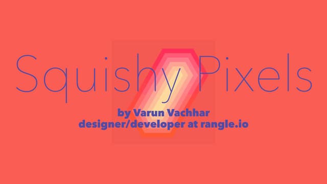 Squishy pixels