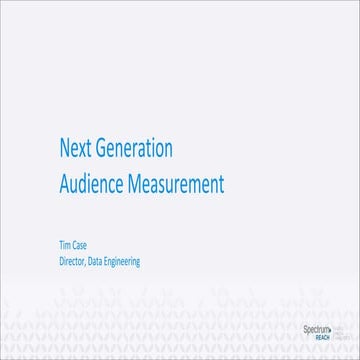 Next Generation Audience Measurement at Spectrum Reach