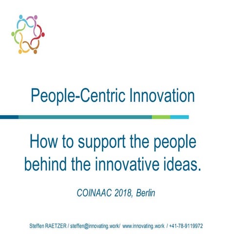 "People-centric Innovation, How to support people behind the ideas"