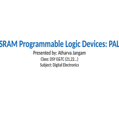 SRAM_Programmable_Logic_Devices_PAL_Atharva_Jangam.pptx