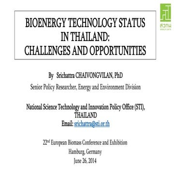 BIOENERGY TECHNOLOGY STATUS IN THAILAND: CHALLENGES AND OPPORTUNITIES