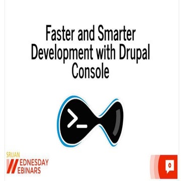 [Srijan Wednesday Webinars] Faster and Smarter Development with Drupal Console