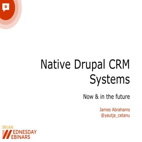 [Srijan Wednesday Webinars] Native CRM Systems on Drupal: Now & in the Future