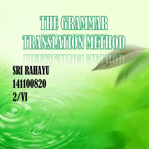 THE GRAMMAR TRANSLATION METHOD by Sri rahayu part 1