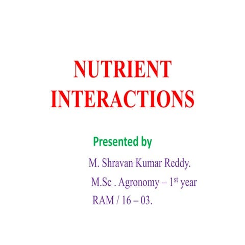 NUTRIENT INTERACTIONS SHRAVAN REDDY