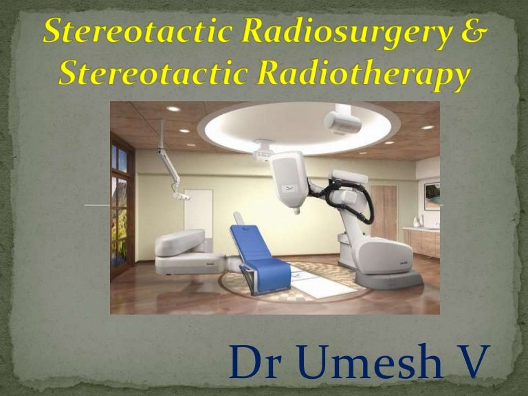 Stereotactic Radiosurgery/ Radiotherapy