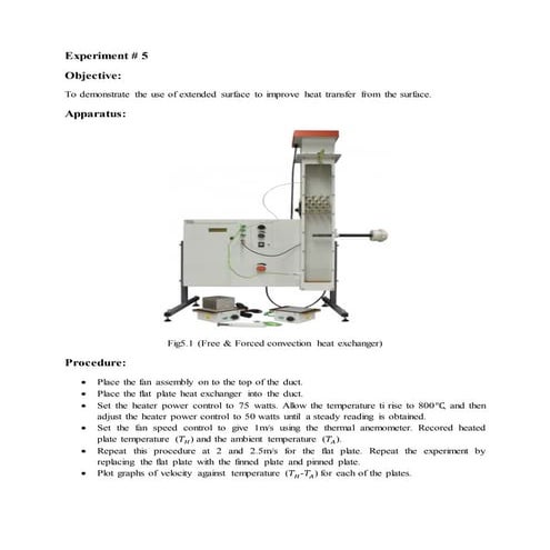 To demonstrate the use of extended surface to improve heat transfer from the ...