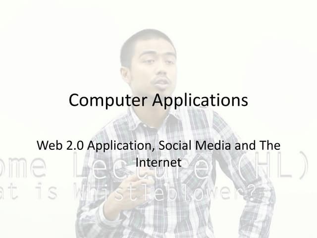 Computer Applications - Web 2.0 Application, Social Media and The Internet
