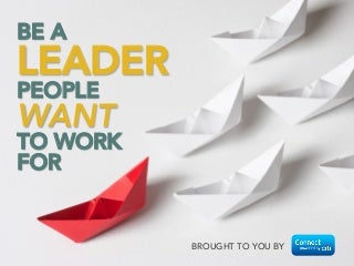 Be a Leader People Want to Work For