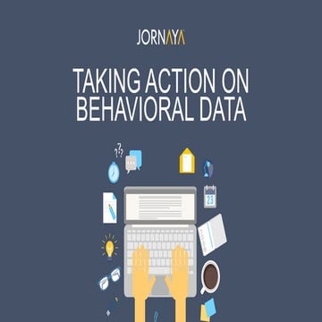 Taking Action on Behavioral Data