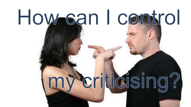 How can I control my criticising?