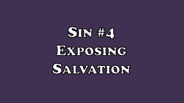 Sin #4 - Exposing Salvation