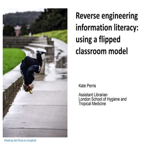Reverse engineering information literacy: using a flipped classroom model - P...