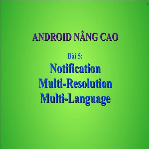 Android Nâng cao-Bài 5:Notification Multiresolution Multilanguage
