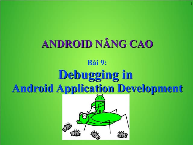 Android Nâng cao-Bài 9-Debug in Android Application Development 