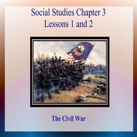 Social Studies  Ch 3 lessons 1 and 2 The Civil War Begins and The Union Victo...