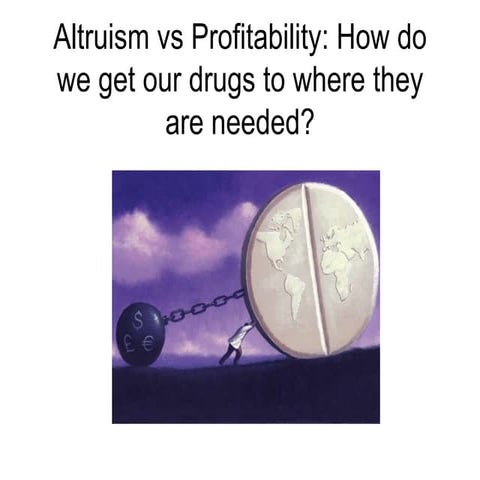 Altruism vs Profitability: How do we get our drugs to where they are needed?