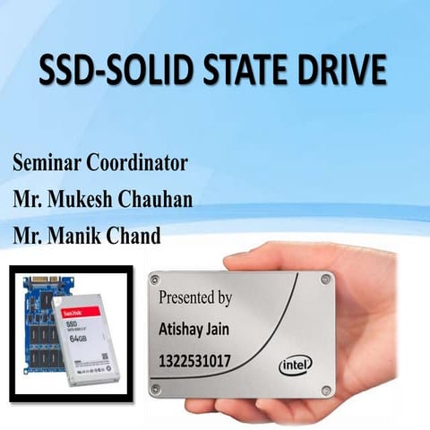 SSD - Solid State Drive PPT by Atishay Jain
