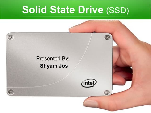 SSD - Solid State Drive PPT by Shyam jos 