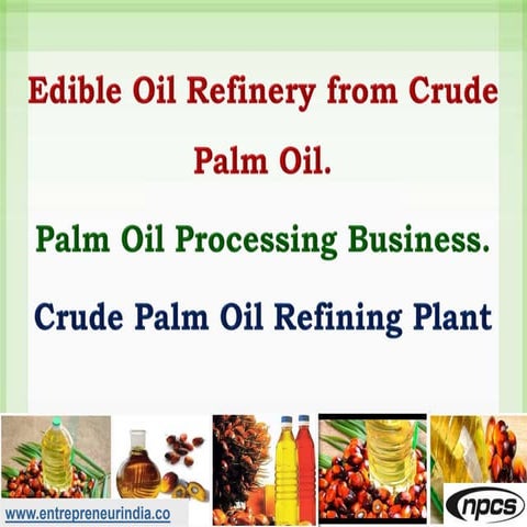Edible Oil Refinery from Crude Palm Oil | PPTX