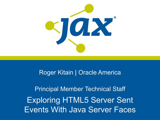 HTML5 Server Sent Events/JSF  JAX 2011 Conference