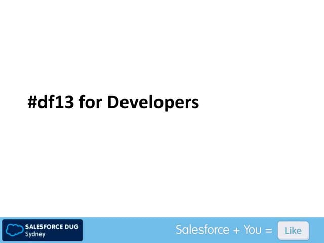 Dreamforce 2013 for Developers (Sydney Salesforce Developer User Group)