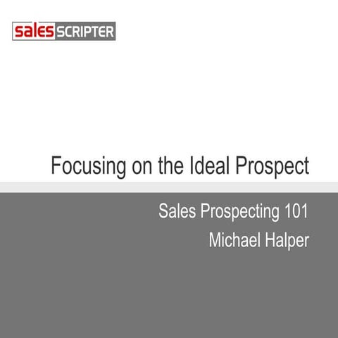 Sales Prospecting 101 - Module 3: How to Hone in on Your Ideal Prospect