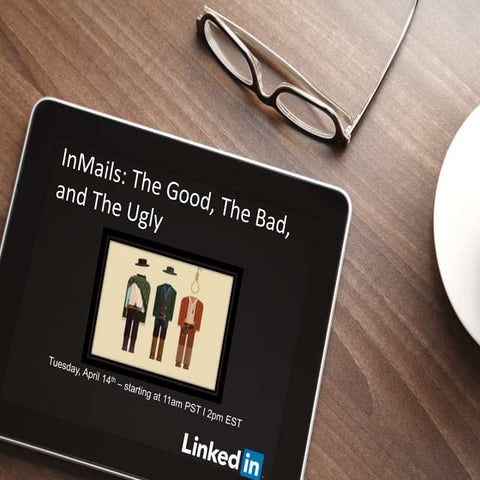 InMails: The Good, the Bad and the Ugly [Webinar]