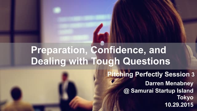 Preparing for your startup pitch - rehearsal, confidence, and the deadly Q&A