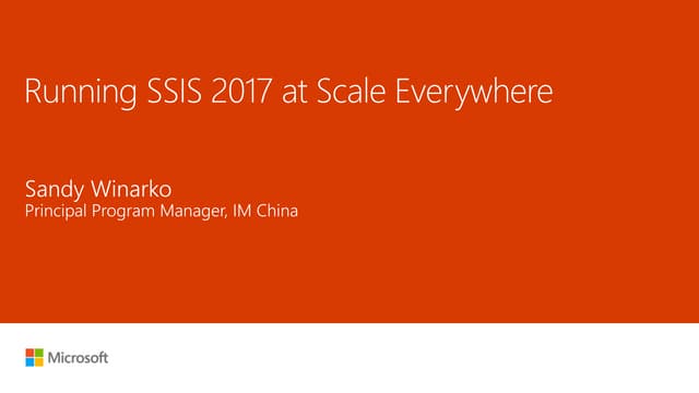  Running SSIS 2017 at Scale Everywhere