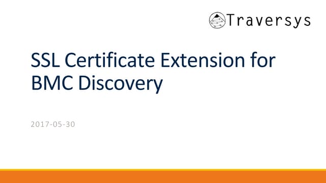 SSL Certificate Extension for BMC Discovery PPT SSL Certificate Extension for BMC Discovery PPT