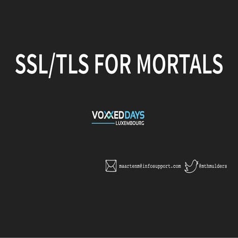 SSL/TLS for Mortals (Voxxed Days Luxembourg)