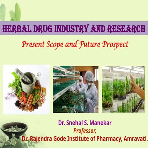HERBAL DRUG INDUSTRY AND RESEARCH Present Scope and Future Prospect