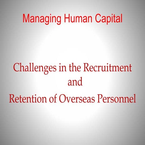 Challenges in the Recruitment and Retention of Overseas Personnel