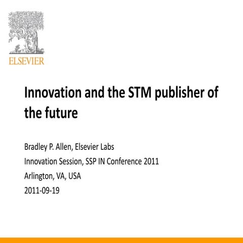 Innovation and the STM publisher of the future (SSP IN Conference 2011)