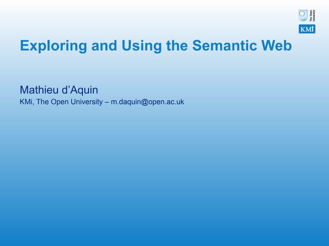 Exploring and using the Semantic Web - SSSW09 tutorial